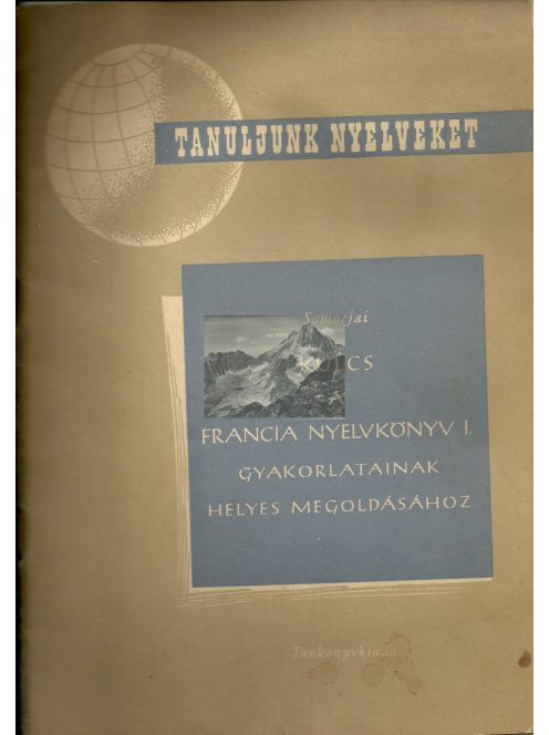 Somorjai: Kulcs a francia nyelvkönyv I. gyakorlatainak helyes megoldásához, Tankönyvkiadó, 1959