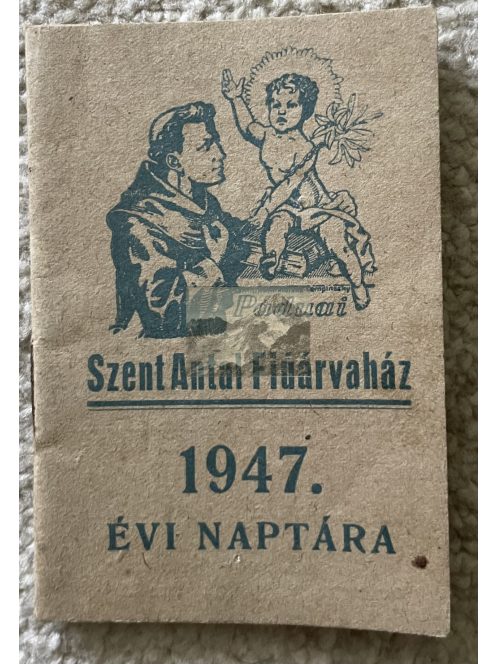 Szent Antal Fiúárvaház naptár 1947.