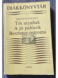   Diákkönyvtár, Mikszáth Kálmán: A ​tót atyafiak / A jó palócok / Beszterce ostroma