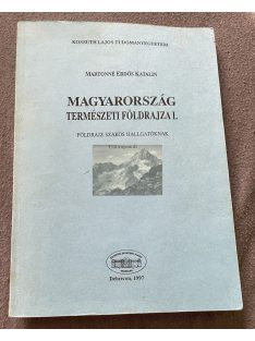   Martonné Erdős Katalin: Magyarország természeti földrajza I. 1997.