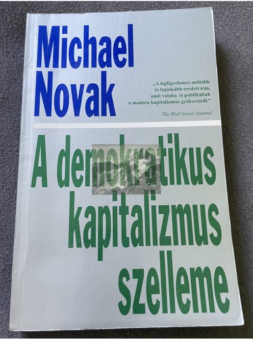 Michael Novak: A demokratikus kapitalizmus szelleme Lengyel László előszavával 1994