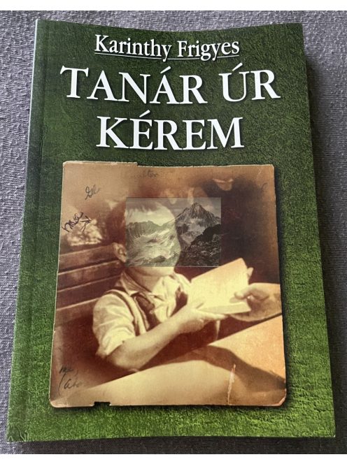 Karinthy Frigyes: Tanár úr kérem