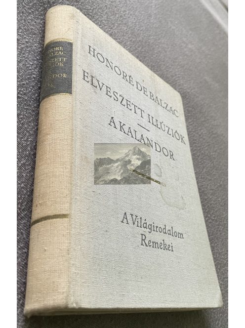 Honoré de Balzac: Elveszett illúziók + A kalandor