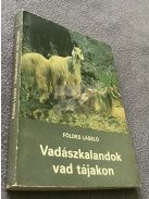 Földes László: Vadászkalandok vad tájakon