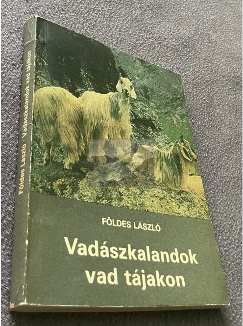 Földes László: Vadászkalandok vad tájakon