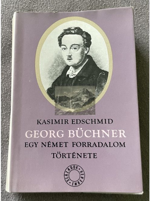 Kasimir Edschmid: Georg Büchner, Egy német forradalom története