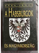 Dr. Sára János: A Habsburgok és Magyarország 950-1918