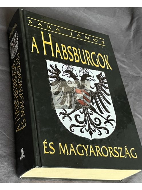 Dr. Sára János: A Habsburgok és Magyarország 950-1918