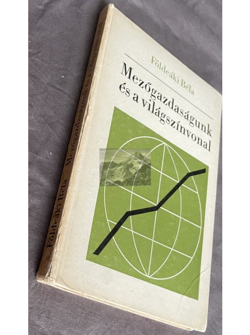 Földeáki Béla: Mezőgazdaságunk és a világszínvonal