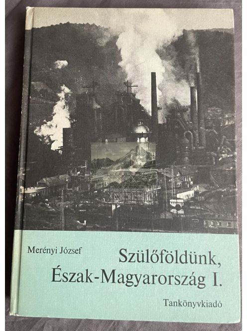 Merényi József: Szülőföldünk, Észak-Magyarország I.