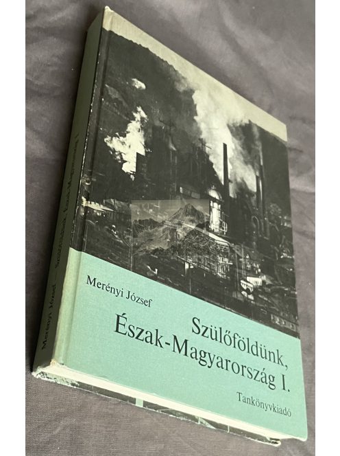 Merényi József: Szülőföldünk, Észak-Magyarország I.